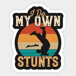 I Do My Own Stunts Funny Skateboard Skate Gift product Sticker